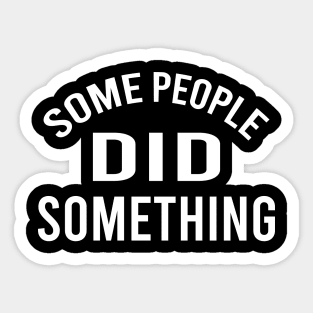 some people did something Sticker